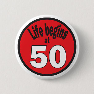 Life Begins at Fifty "50" Pinback Button
