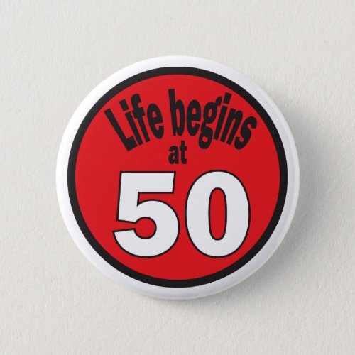 Life Begins at Fifty 50 Pinback Button