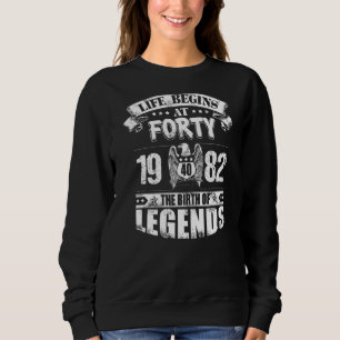 Life Begins At Forty 1982 The Birth Of Legends Sweatshirt