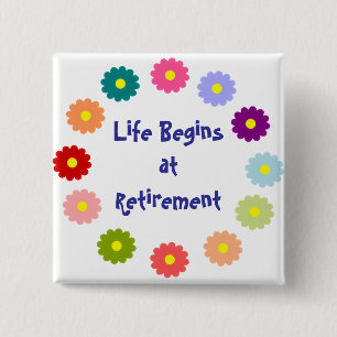 Life Begins at Retirement Button