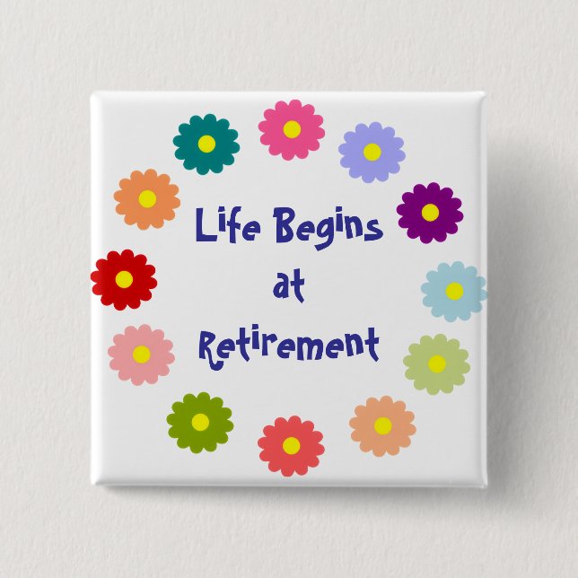 Life Begins at Retirement Button (Front)
