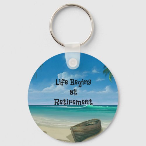 Life Begins at Retirement _ Canoe on the Beach Keychain