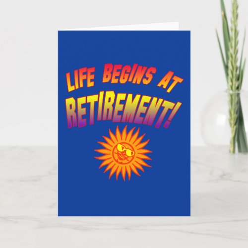 Life Begins at Retirement Card