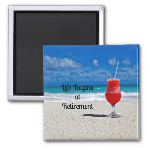 Life Begins at Retirement__Frosty Drink on Beach Magnet