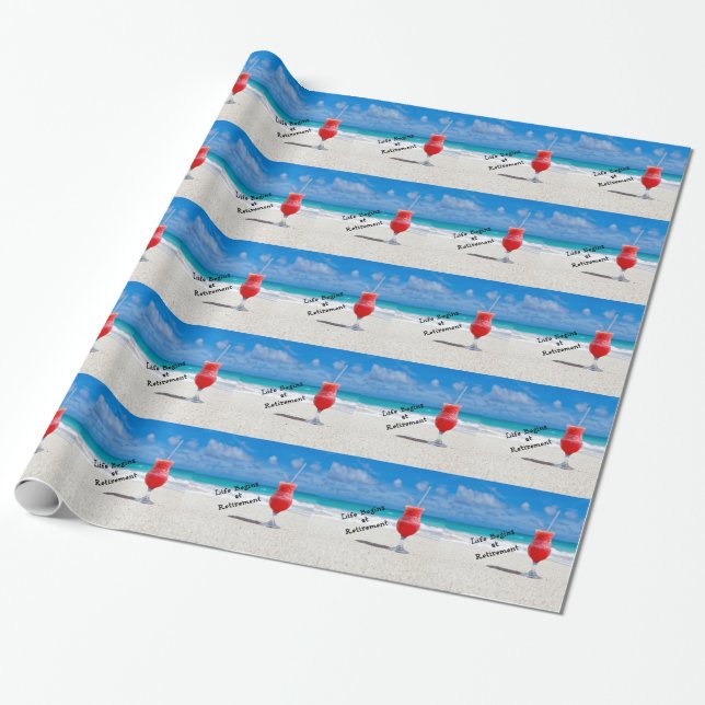 Life Begins at Retirement--frosty drink on beach Wrapping Paper (Unrolled)