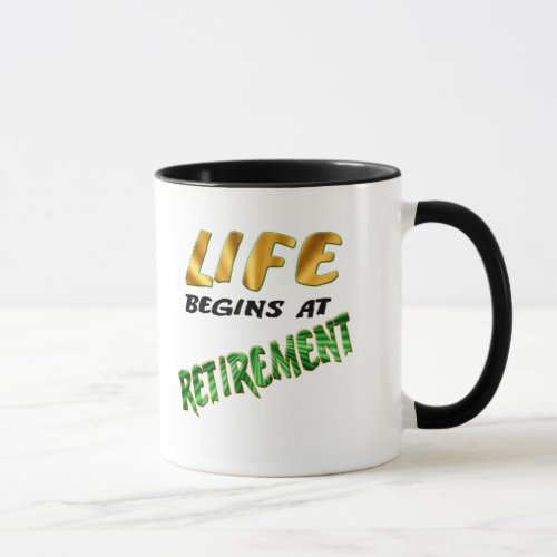 Life Begins At Retirement Gifts and T_shirts Mug