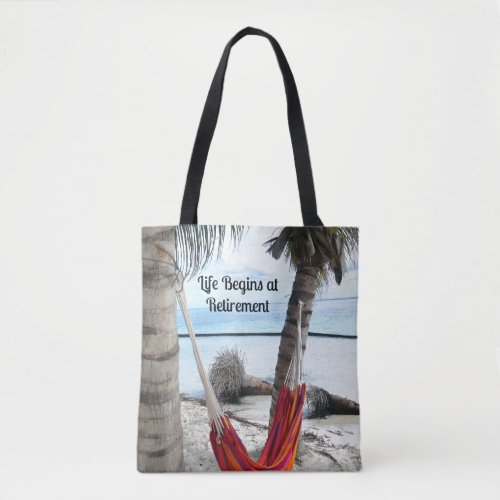 Life Begins at RetirementHammock at the Beach Tote Bag