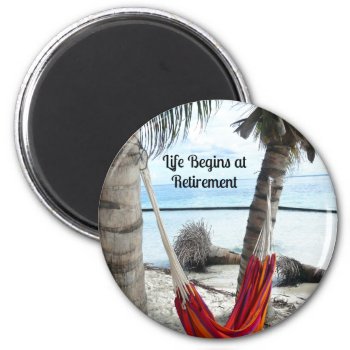 Life Begins At Retirement Magnet by RetirementGiftStore at Zazzle