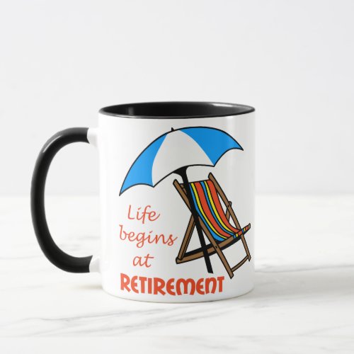 Life Begins at Retirement Mug