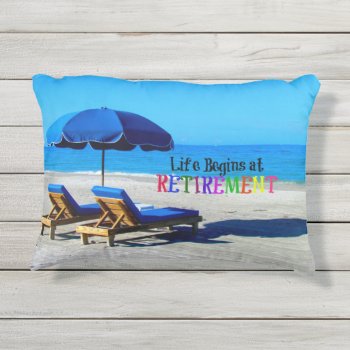 Life Begins At Retirement Outdoor Pillow by RetirementGiftStore at Zazzle