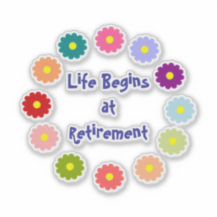 Life Begins at Retirement Sticker