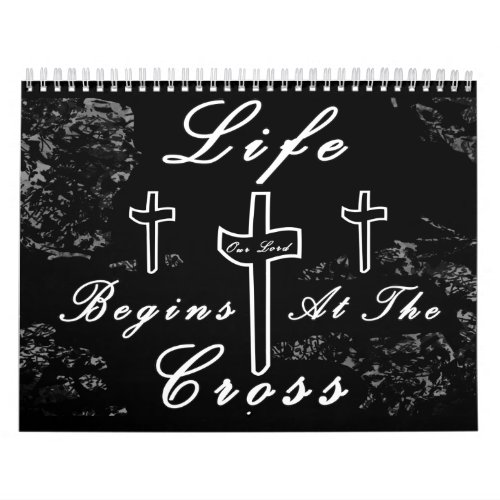 Life begins at the cross  calendar