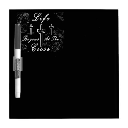 Life begins at the cross  dry erase board