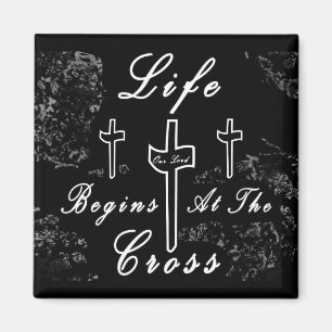 Life begins at the cross magnet