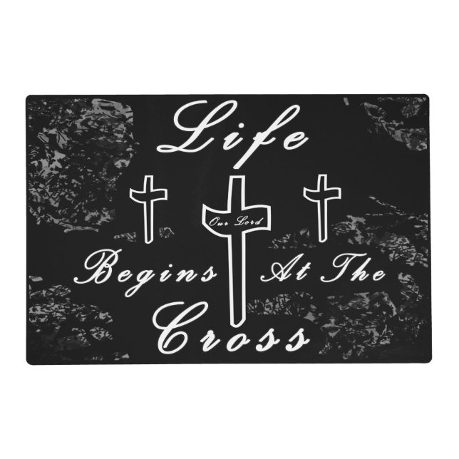 Life begins at the cross  placemat (Front)