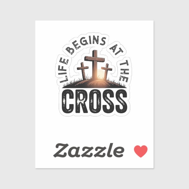Life begins at the Cross Sticker (Sheet)