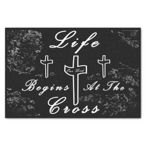Life begins at the cross  tissue paper