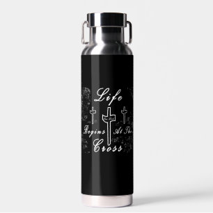 Life begins at the cross  water bottle