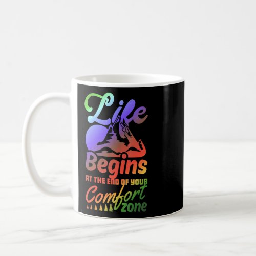 Life Begins At The End Of Your Comfort Zone  Adven Coffee Mug
