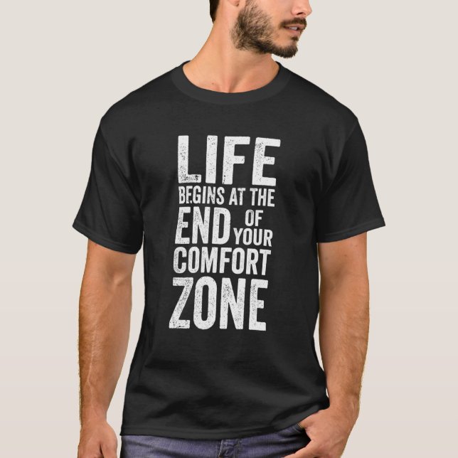 Life Begins At The End Of Your Comfort Zone Comput T-Shirt (Front)