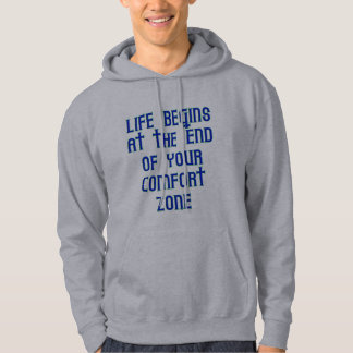 Life Begins At The End Of Your Comfort Zone Hoodie