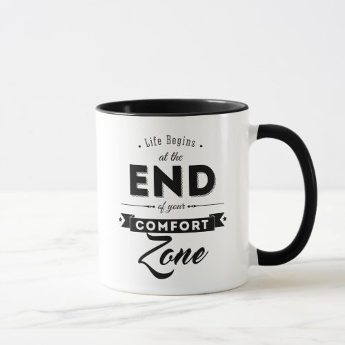 Life begins at the end of your comfort zone mug