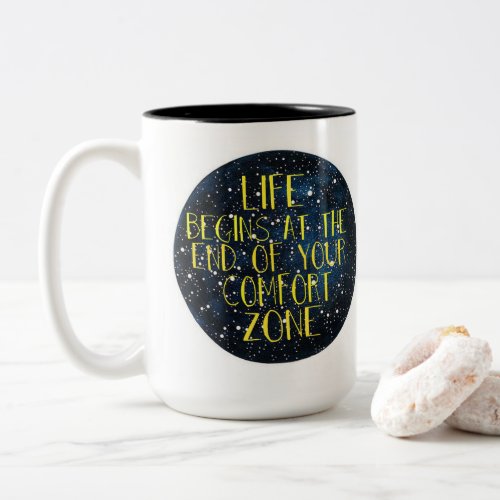 Life Begins at the End of Your Comfort Zone Mug