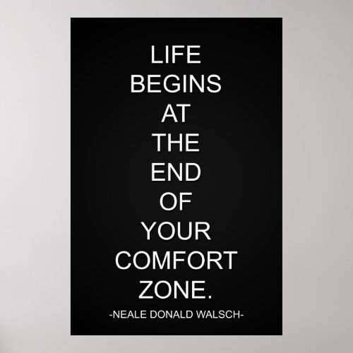 Life Begins At The End Of Your Comfort Zone Poster