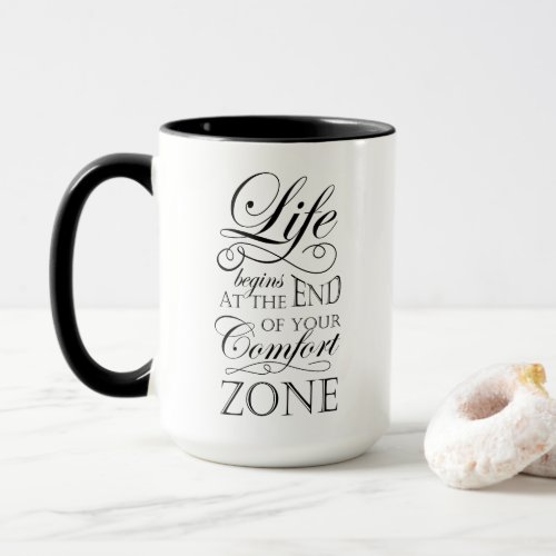 Life begins at the end of your comfort zone quote mug