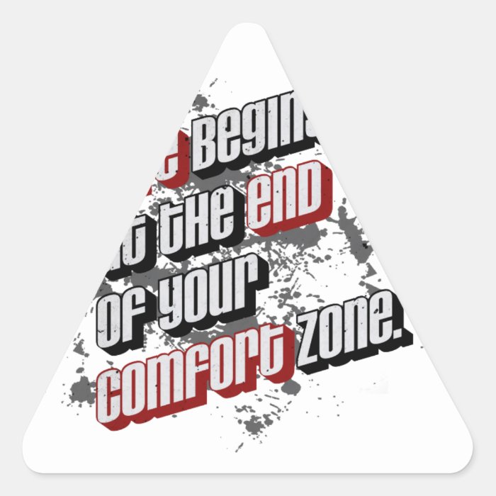 Life begins at the end of your comfort zone triangle sticker