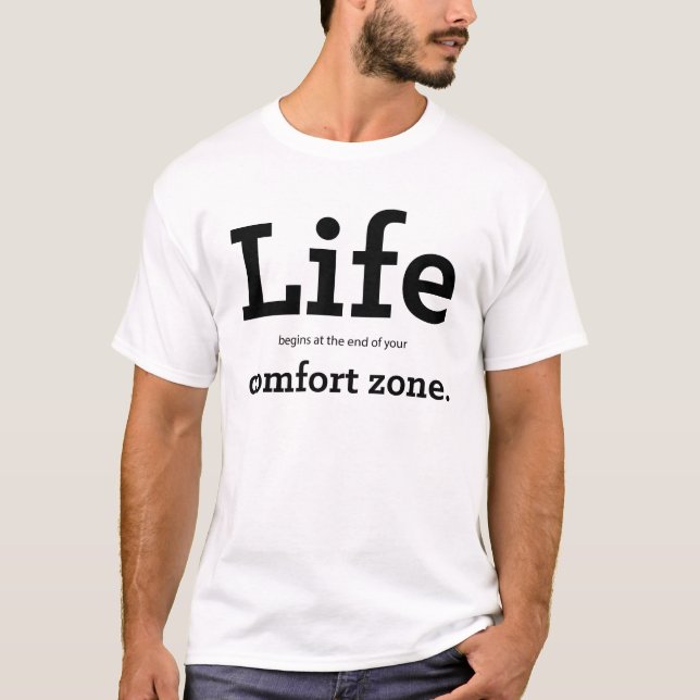 "Life Begins At The End Of Your Comfort Zone" T-Shirt (Front)