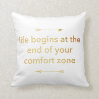 Life Begins at the End of Your Comfort Zone Throw Pillow