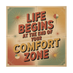 Life Begins At The End Of Your Comfort Zone Wood Wall Art
