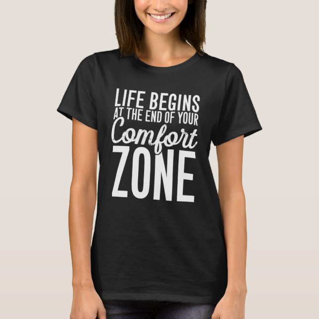 Life Begins At The End Of Your Comfort Zone Workou T-Shirt (Front)