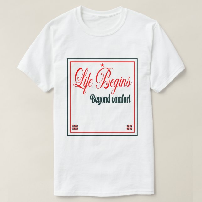 Life Begins Beyond Comfort  T-Shirt (Design Front)