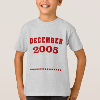 Life Begins December 2005 Birthday T-Shirt