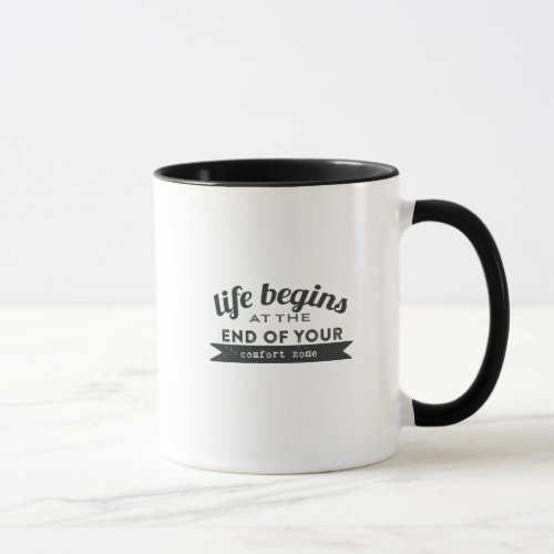 Life Begins End Your Comfort Zone Mug