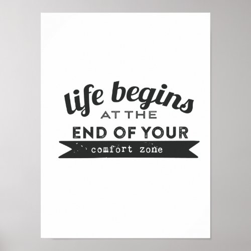 Life Begins End Your Comfort Zone Poster