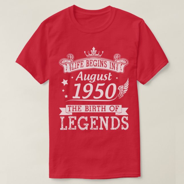 Life Begins In August 1950 The Birth Of Legends 70 T-Shirt (Design Front)