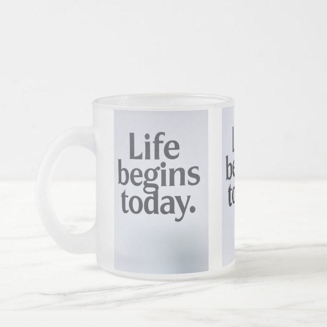 Life begins today frosted glass coffee mug (Left)