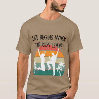 Life Begins Whenhe Leave funny T-Shirt
