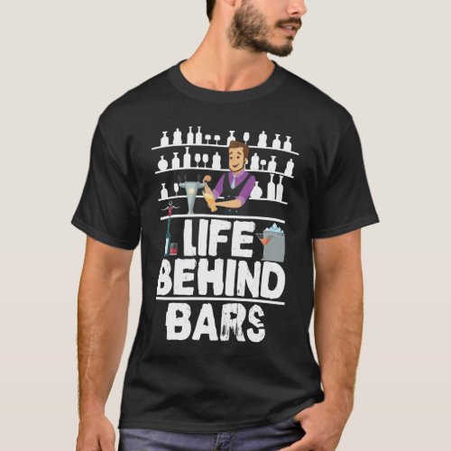 Life Behind Bars Funny Bartender Mixologist T_Shirt