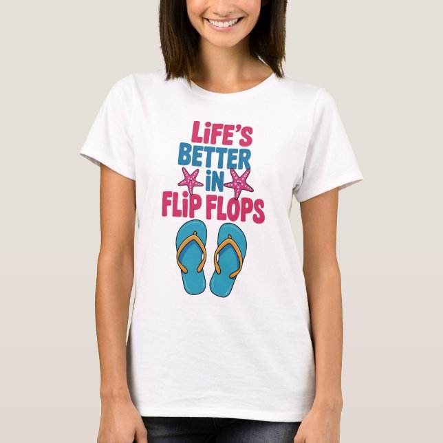 Life Beter in Flip Flops, Summer Vacation T-Shirt (Front)