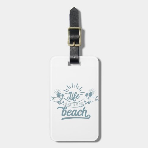 Life Better at Beach Luggage Tag