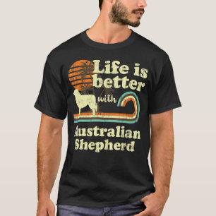 Life Better Australian Shepherd Vintage Dog Mom Da T-Shirt