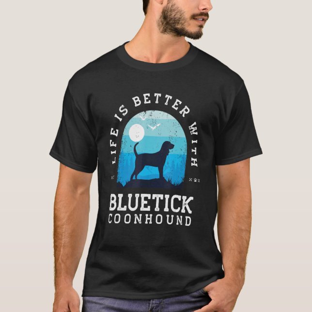 Life Better Bluetick Coonhound Vintage Blue Dog Mo T-Shirt (Front)