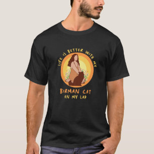 Life Better Cat Lap Father Mother Birman Cat Mom D T-Shirt