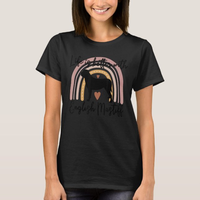 Life Better English Mastiff Rainbow Dog Women T-Shirt (Front)
