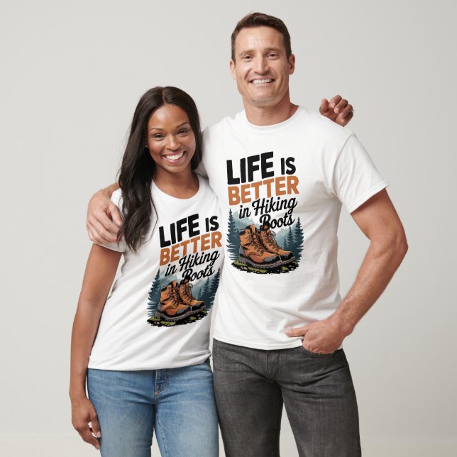 Life Better In Hiking Boots T-Shirt (Unisex)