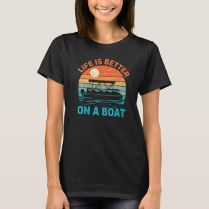 Life Better On A Boat Vintage Retro Pontoon Boat   T-Shirt